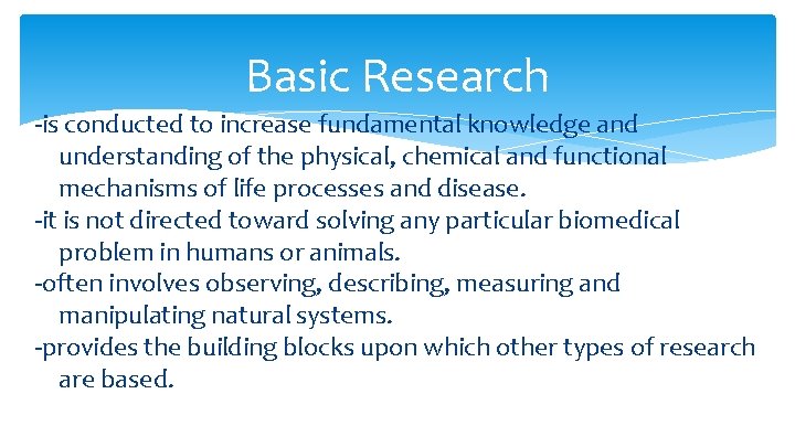 Basic Research -is conducted to increase fundamental knowledge and understanding of the physical, chemical