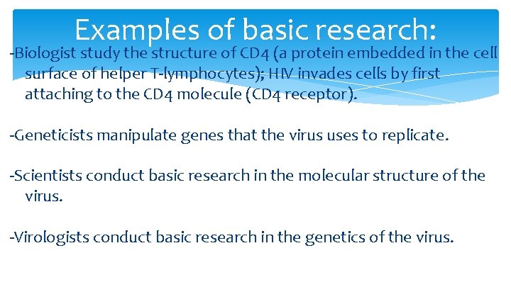 Examples of basic research: -Biologist study the structure of CD 4 (a protein embedded