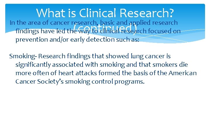 What is Clinical Research? In the area of cancer research, basic and applied research