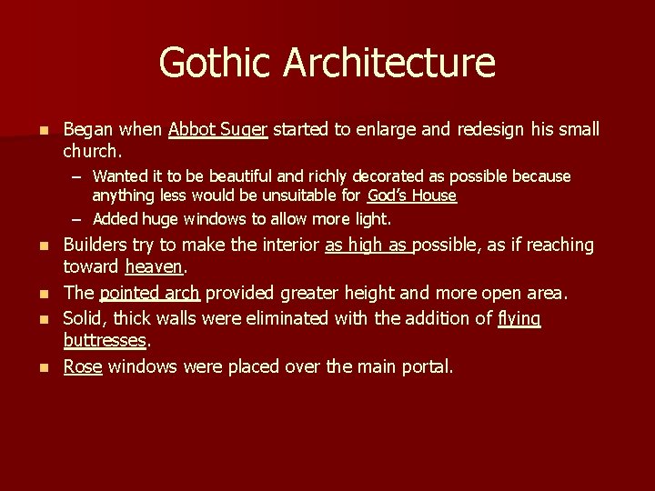 Gothic Architecture n Began when Abbot Suger started to enlarge and redesign his small