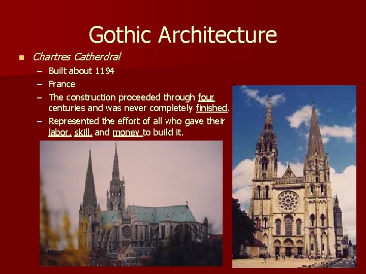 Gothic Architecture n Chartres Catherdral – – – Built about 1194 France The construction