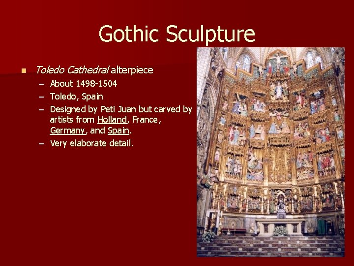 Gothic Sculpture n Toledo Cathedral alterpiece – – – About 1498 -1504 Toledo, Spain