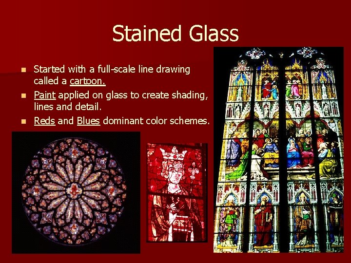 Stained Glass Started with a full-scale line drawing called a cartoon. n Paint applied