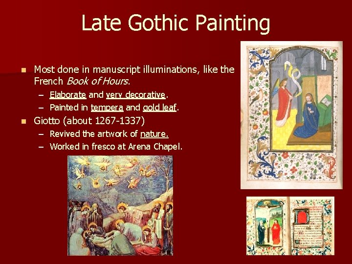 Late Gothic Painting n Most done in manuscript illuminations, like the French Book of