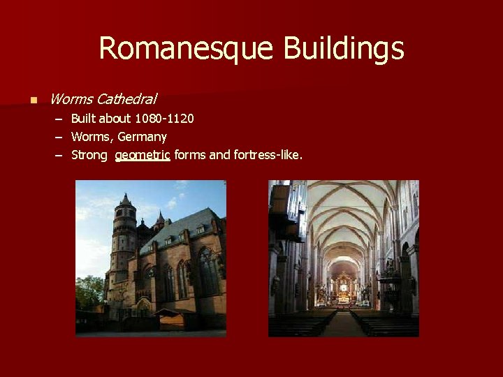 Romanesque Buildings n Worms Cathedral – – – Built about 1080 -1120 Worms, Germany