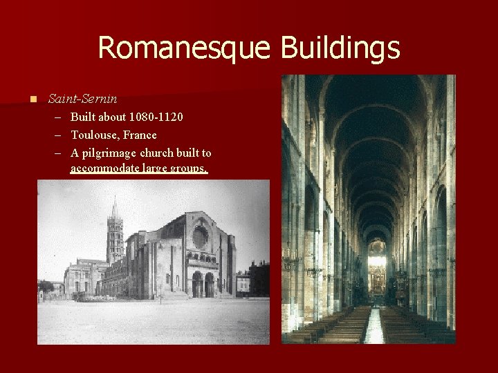Romanesque Buildings n Saint-Sernin – – – Built about 1080 -1120 Toulouse, France A