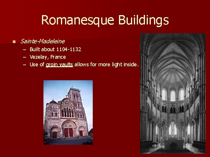 Romanesque Buildings n Sainte-Madeleine – Built about 1104 -1132 – Vezelay, France – Use