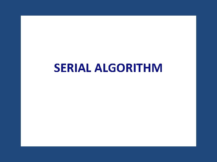 SERIAL ALGORITHM 