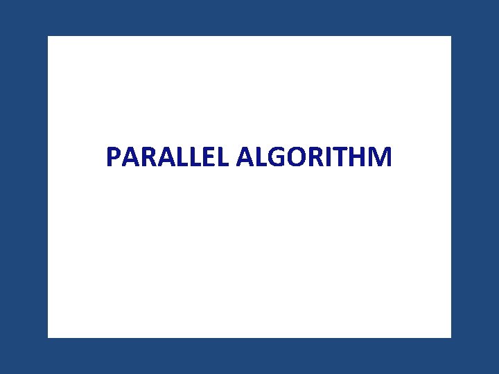 PARALLEL ALGORITHM 