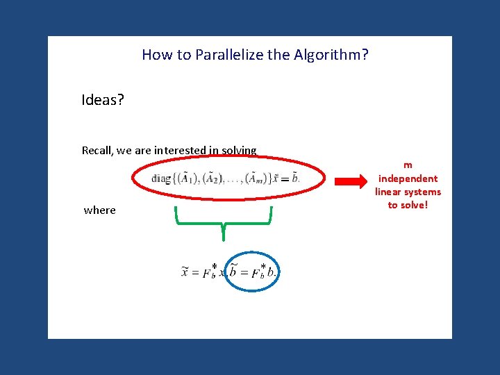 How to Parallelize the Algorithm? Ideas? Recall, we are interested in solving where m