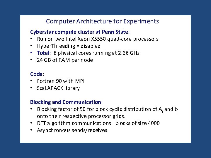 Computer Architecture for Experiments Cyberstar compute cluster at Penn State: • Run on two