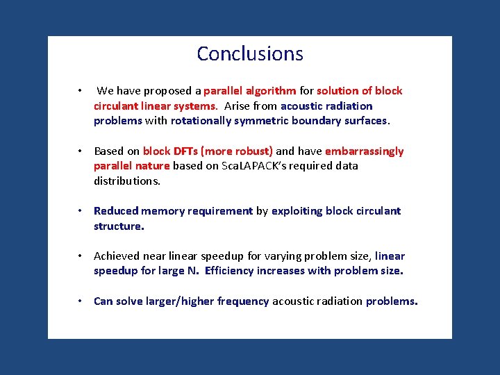 Conclusions • We have proposed a parallel algorithm for solution of block circulant linear