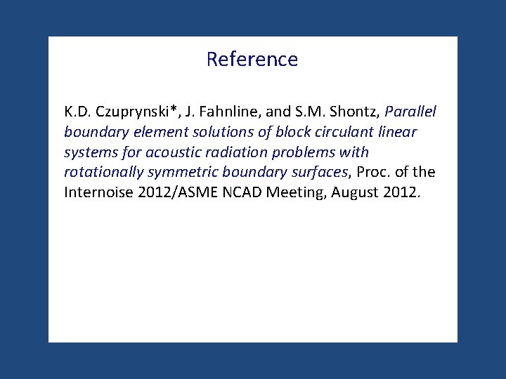 Reference K. D. Czuprynski*, J. Fahnline, and S. M. Shontz, Parallel boundary element solutions
