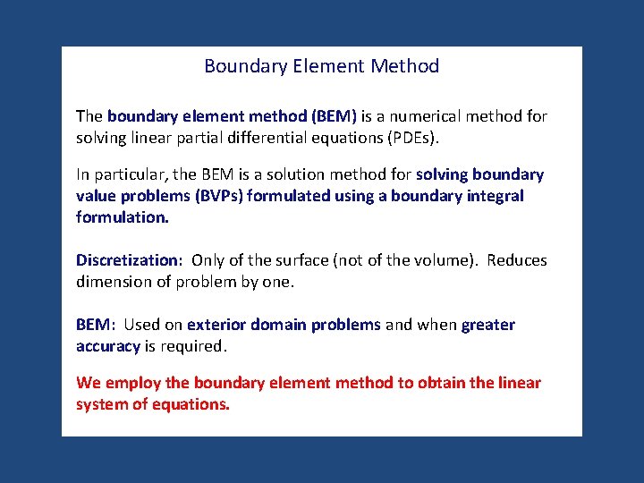 Boundary Element Method The boundary element method (BEM) is a numerical method for solving