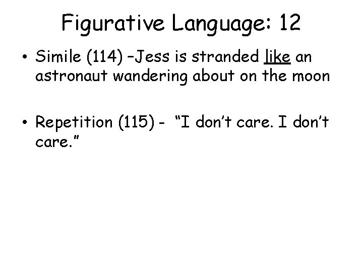 Figurative Language: 12 • Simile (114) –Jess is stranded like an astronaut wandering about