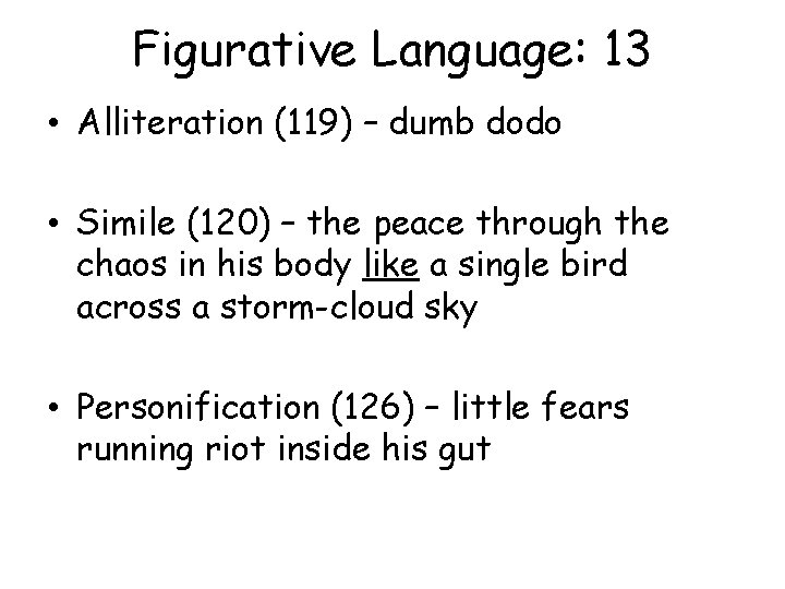 Figurative Language: 13 • Alliteration (119) – dumb dodo • Simile (120) – the