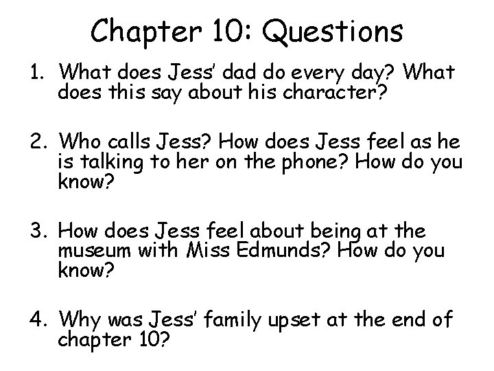 Chapter 10: Questions 1. What does Jess’ dad do every day? What does this