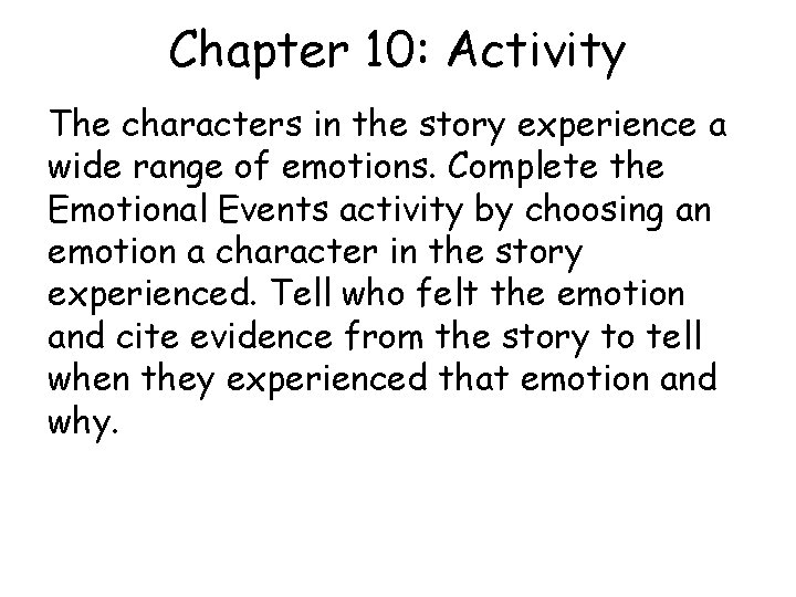 Chapter 10: Activity The characters in the story experience a wide range of emotions.