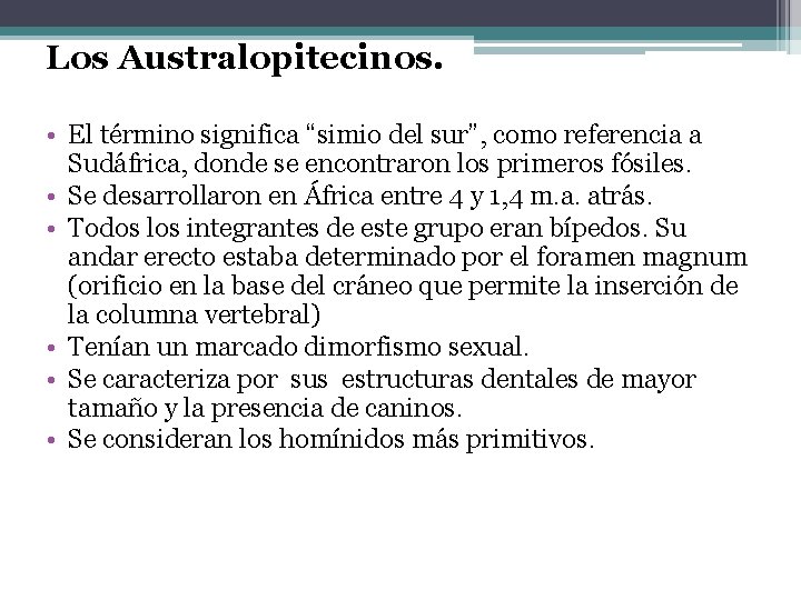 Los Australopitecinos. • El término significa “simio del sur”, como referencia a Sudáfrica, donde