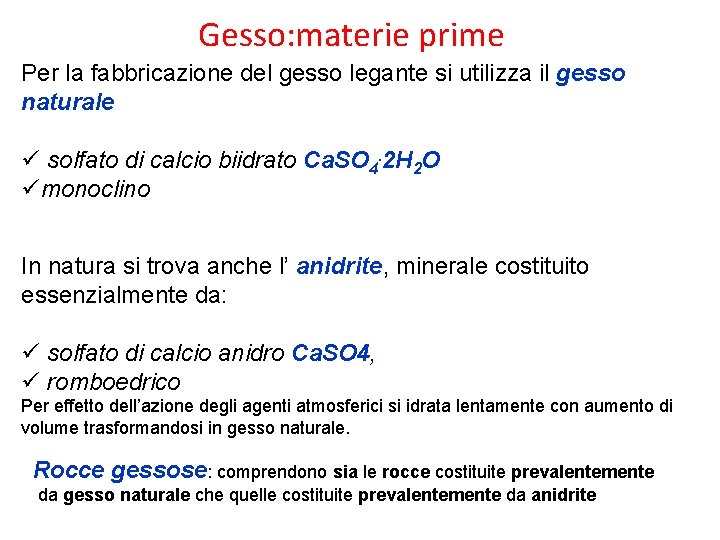 Gesso: materie prime Per la fabbricazione del gesso legante si utilizza il gesso naturale