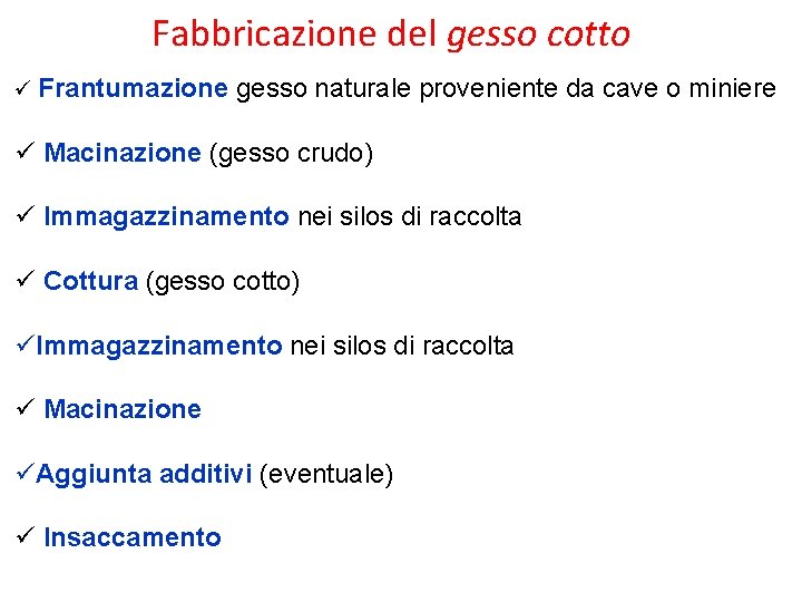 Fabbricazione del gesso cotto ü Frantumazione gesso naturale proveniente da cave o miniere ü