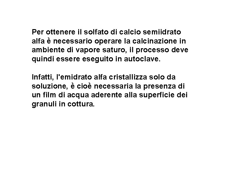 Per ottenere il solfato di calcio semiidrato alfa è necessario operare la calcinazione in