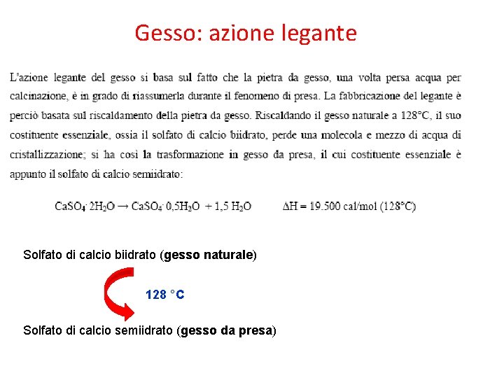 Gesso: azione legante Solfato di calcio biidrato (gesso naturale) 128 °C Solfato di calcio