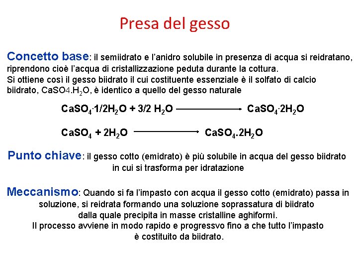 Presa del gesso Concetto base: il semiidrato e l’anidro solubile in presenza di acqua