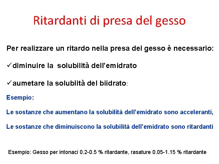 Ritardanti di presa del gesso Per realizzare un ritardo nella presa del gesso è