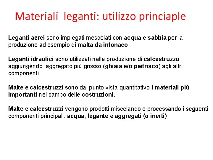 Materiali leganti: utilizzo princiaple Leganti aerei sono impiegati mescolati con acqua e sabbia per