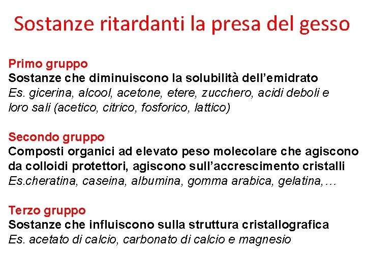 Sostanze ritardanti la presa del gesso Primo gruppo Sostanze che diminuiscono la solubilità dell’emidrato