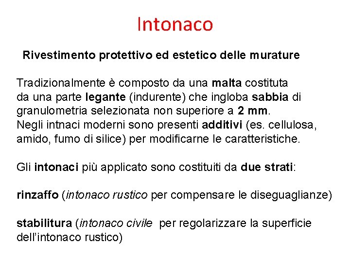 Intonaco Rivestimento protettivo ed estetico delle murature Tradizionalmente è composto da una malta costituta