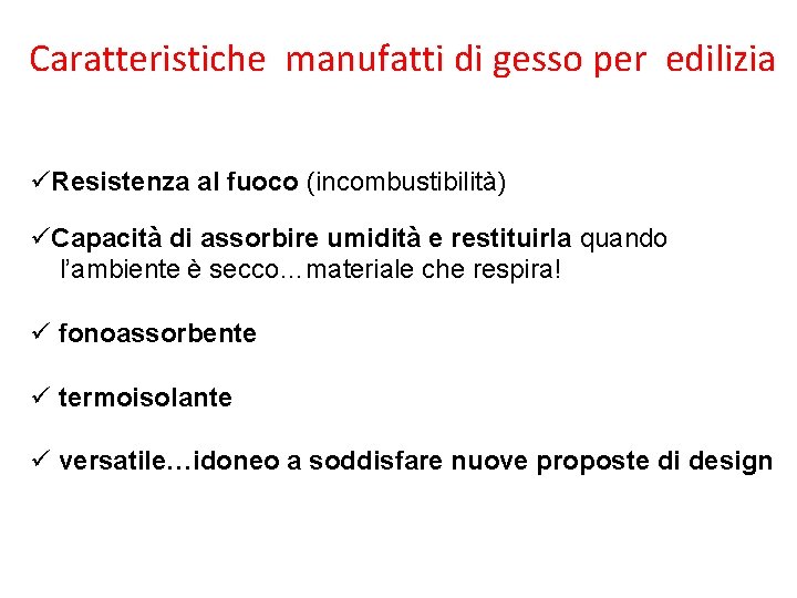 Caratteristiche manufatti di gesso per edilizia üResistenza al fuoco (incombustibilità) üCapacità di assorbire umidità