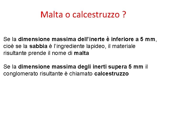 Malta o calcestruzzo ? Se la dimensione massima dell’inerte è inferiore a 5 mm,