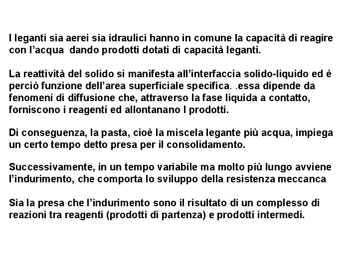 I leganti sia aerei sia idraulici hanno in comune la capacità di reagire con