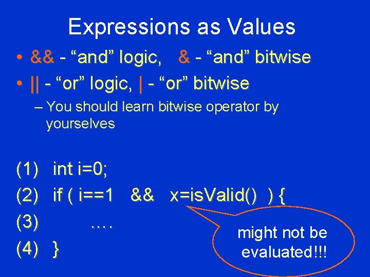 Expressions as Values • && - “and” logic, & - “and” bitwise • ||