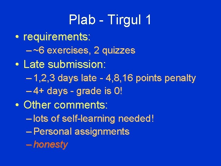 Plab - Tirgul 1 • requirements: – ~6 exercises, 2 quizzes • Late submission: