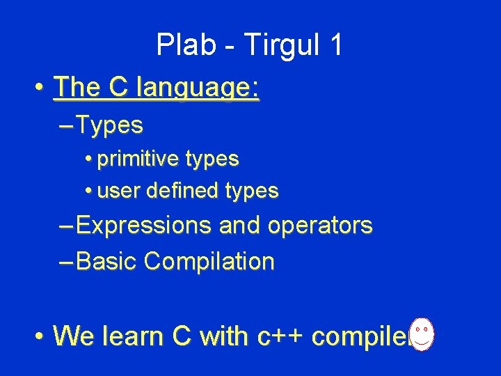Plab - Tirgul 1 • The C language: – Types • primitive types •