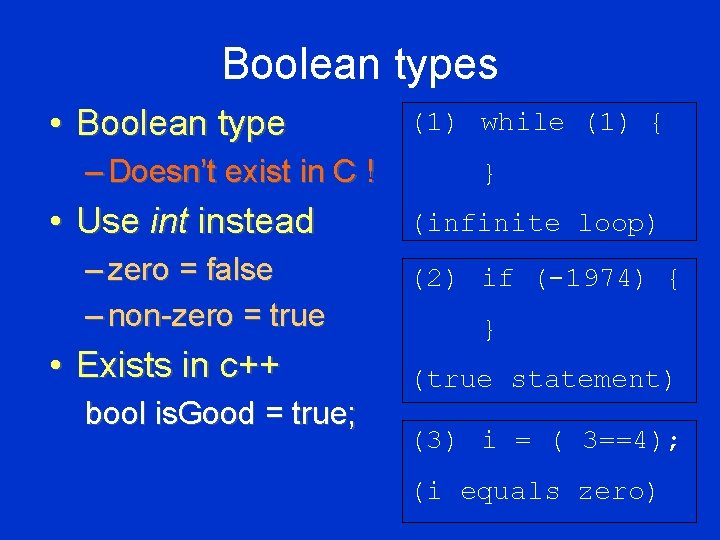 Boolean types • Boolean type – Doesn’t exist in C ! • Use int