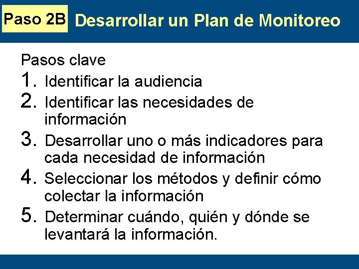 Paso 2 B Desarrollar un Plan de Monitoreo Pasos clave 1. Identificar la audiencia