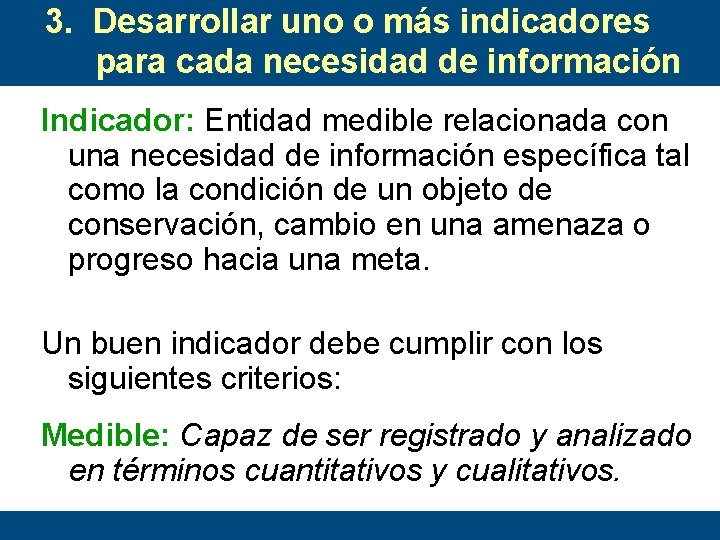 3. Desarrollar uno o más indicadores para cada necesidad de información Indicador: Entidad medible