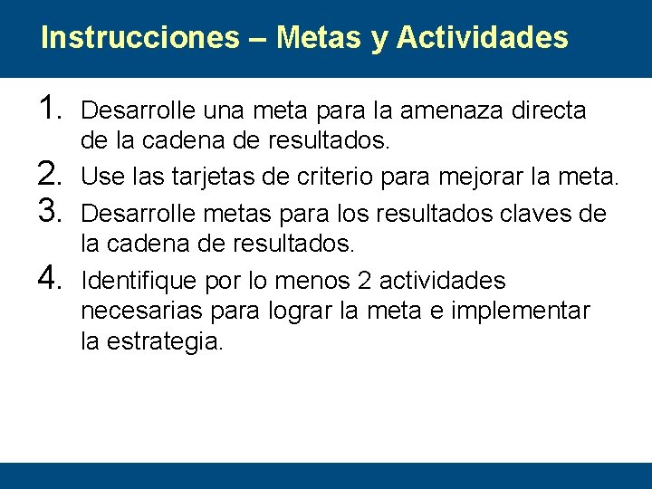 Instrucciones – Metas y Actividades 1. 2. 3. 4. Desarrolle una meta para la