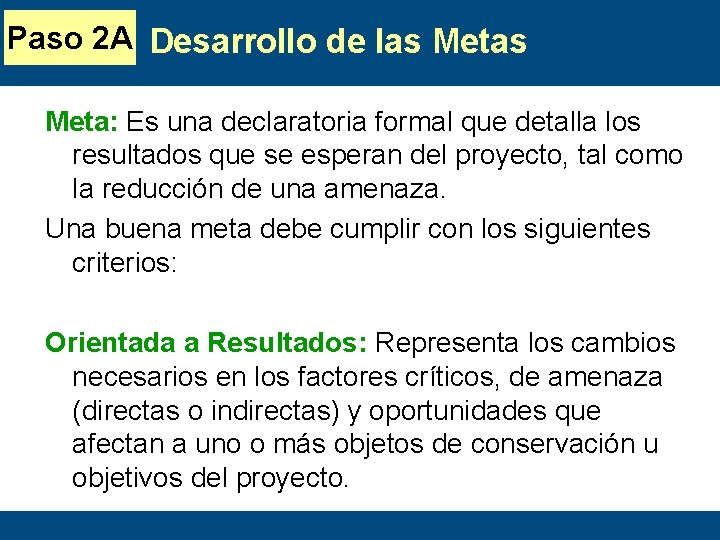 Paso 2 A Desarrollo de las Meta: Es una declaratoria formal que detalla los