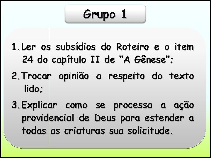 Grupo 1 1. Ler os subsídios do Roteiro e o item 24 do capítulo