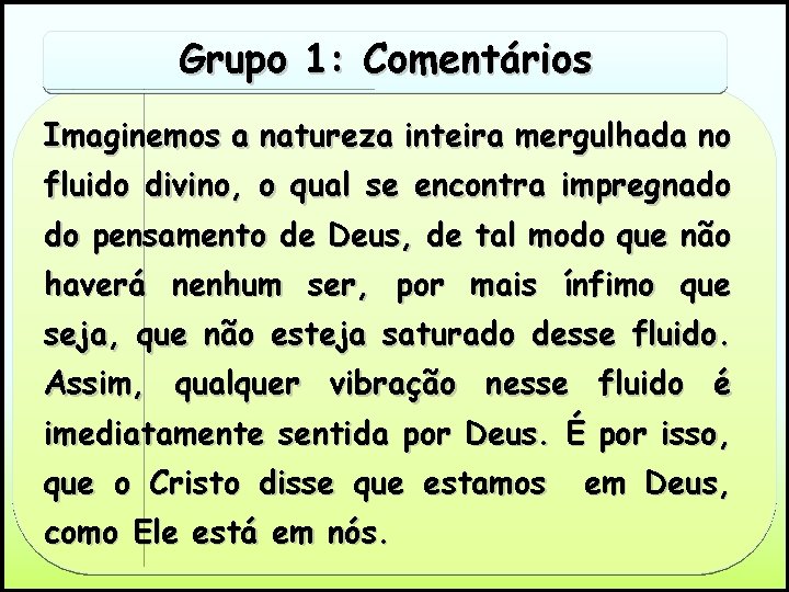 Grupo 1: Comentários Imaginemos a natureza inteira mergulhada no fluido divino, o qual se