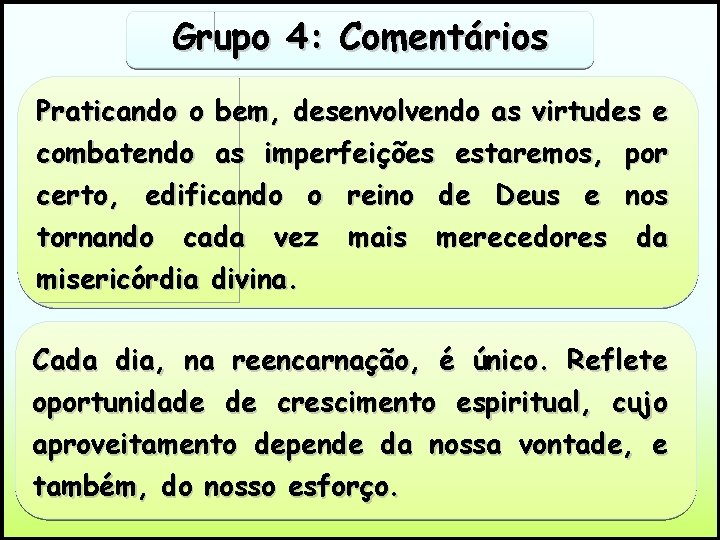 Grupo 4: Comentários Praticando o bem, desenvolvendo as virtudes e combatendo as imperfeições estaremos,