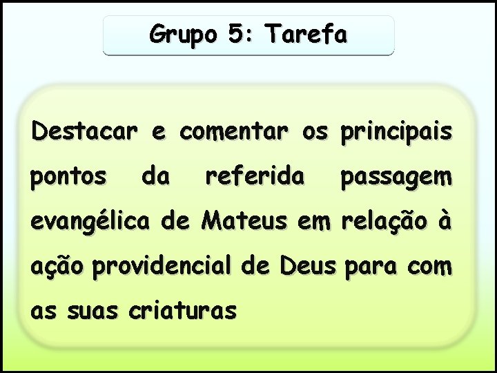 Grupo 5: Tarefa Destacar e comentar os principais pontos da referida passagem evangélica de