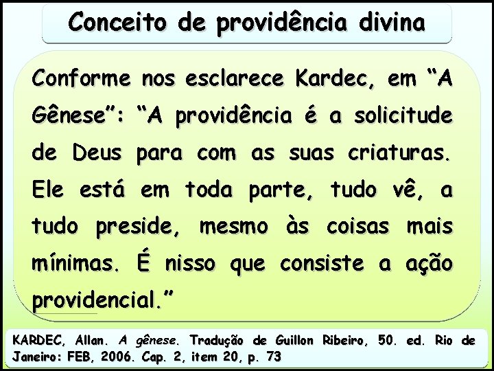 Conceito de providência divina Conforme nos esclarece Kardec, em “A Gênese”: “A providência é