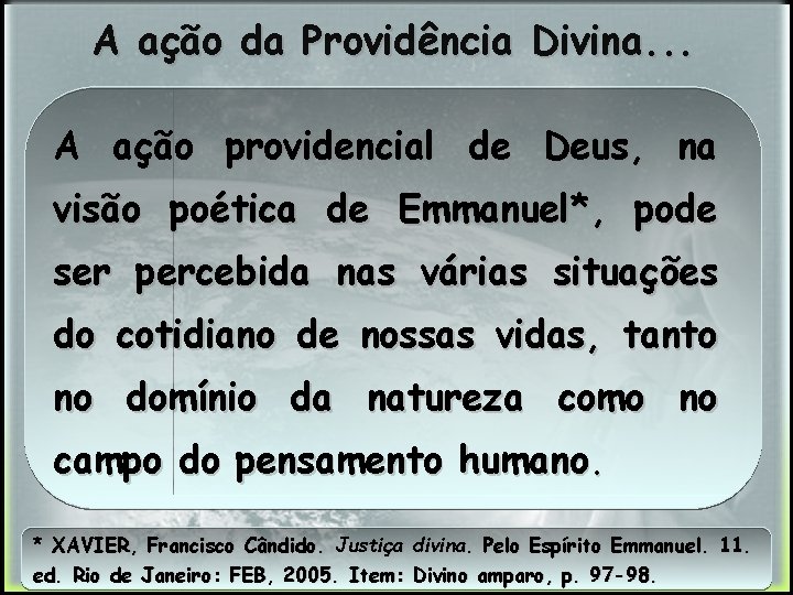 A ação da Providência Divina. . . A ação providencial de Deus, na visão