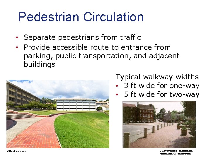 Pedestrian Circulation • Separate pedestrians from traffic • Provide accessible route to entrance from Pedestrian Circulation • Separate pedestrians from traffic • Provide accessible route to entrance from
